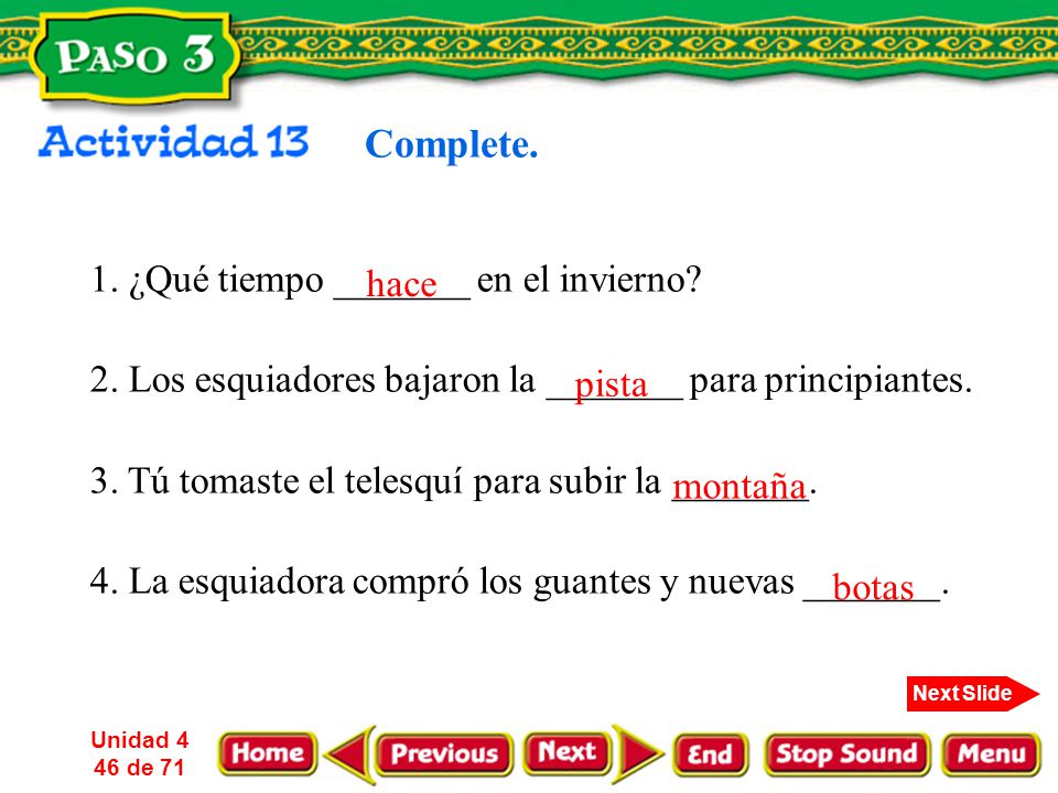 Complete. 1. ¿Qué tiempo _______ en el invierno hace