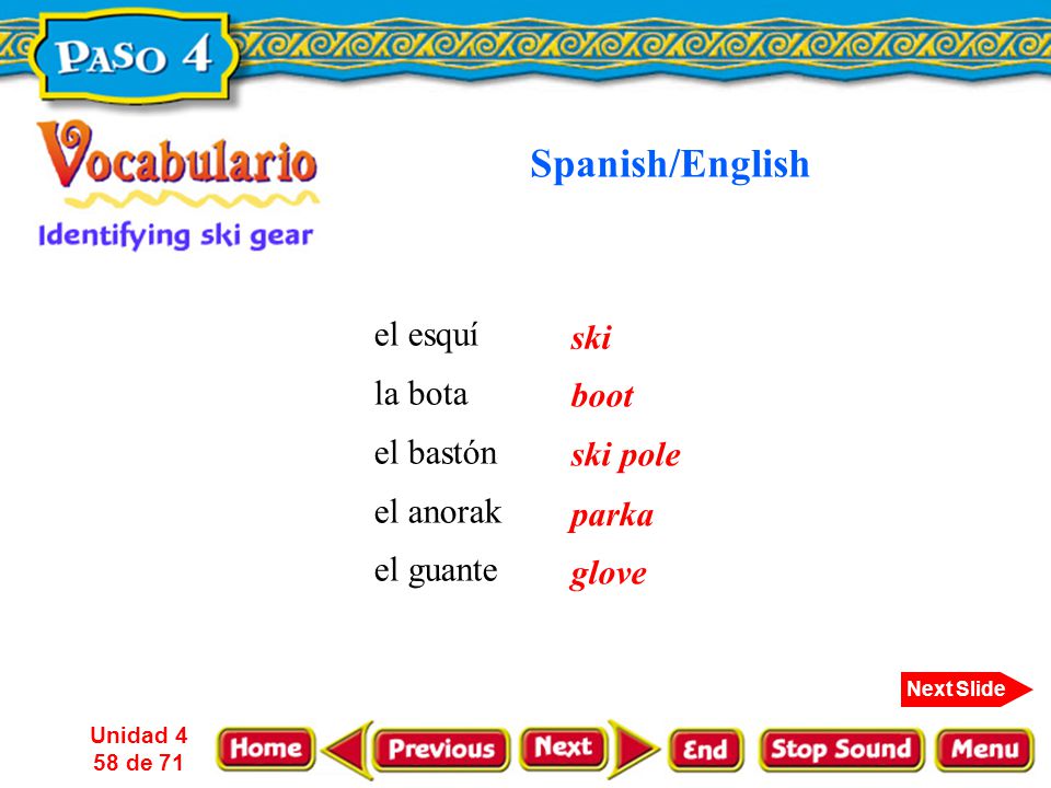 Spanish/English el esquí ski la bota el bastón boot el anorak
