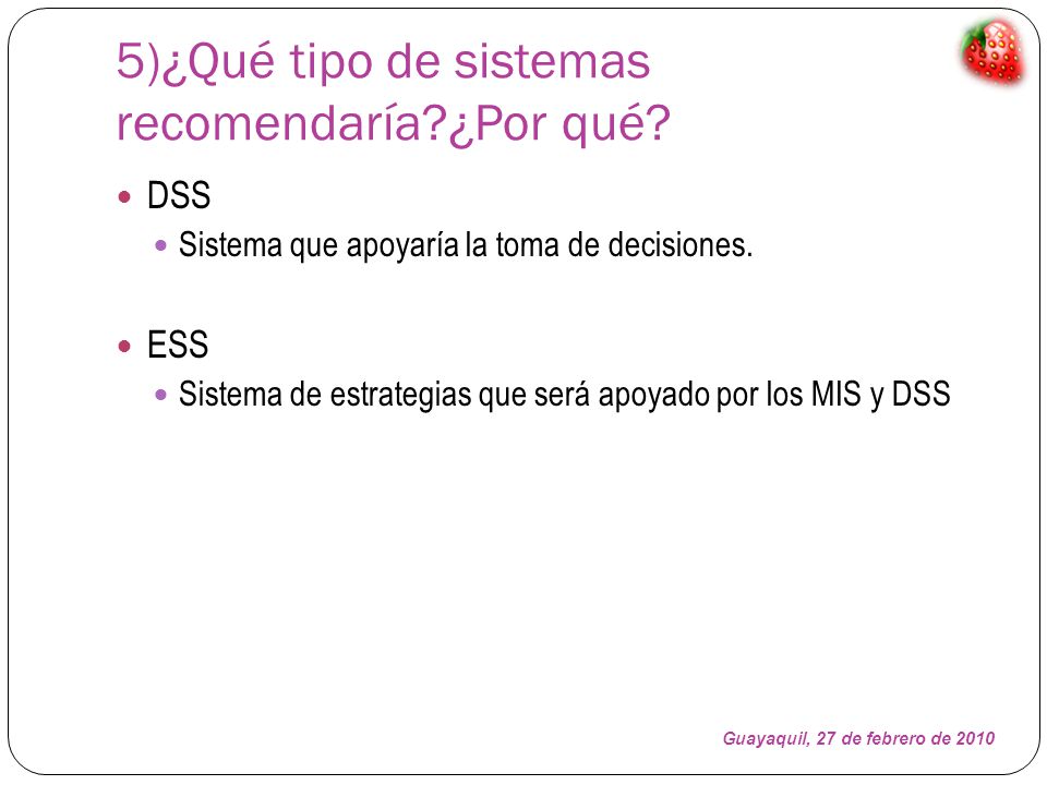 5)¿Qué tipo de sistemas recomendaría ¿Por qué