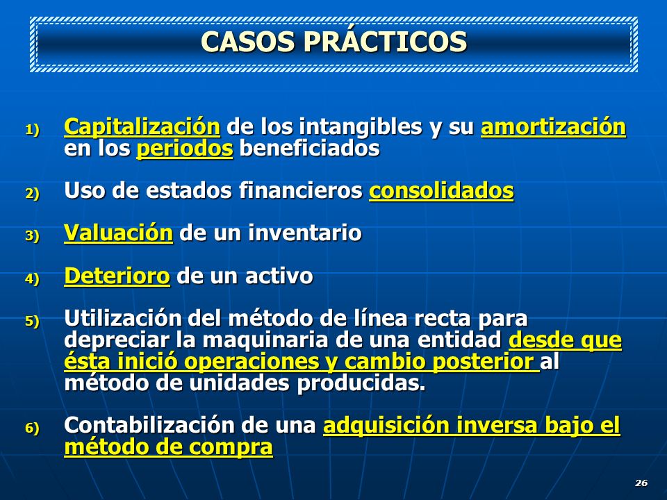 CASOS PRÁCTICOS Capitalización de los intangibles y su amortización en los periodos beneficiados. Uso de estados financieros consolidados.