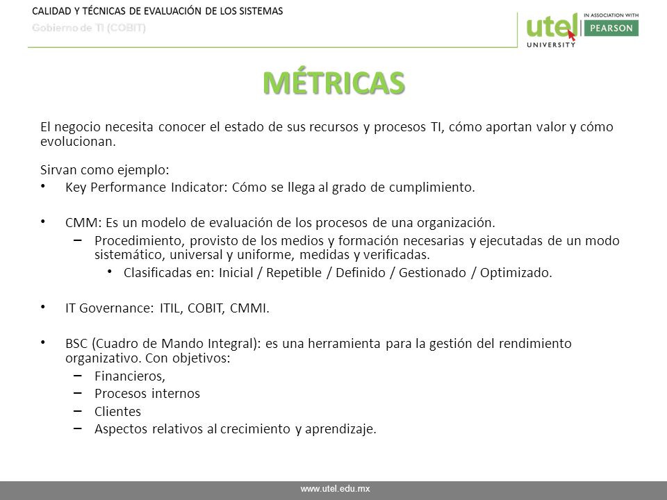 MÉTRICAS El negocio necesita conocer el estado de sus recursos y procesos TI, cómo aportan valor y cómo evolucionan. Sirvan como ejemplo: