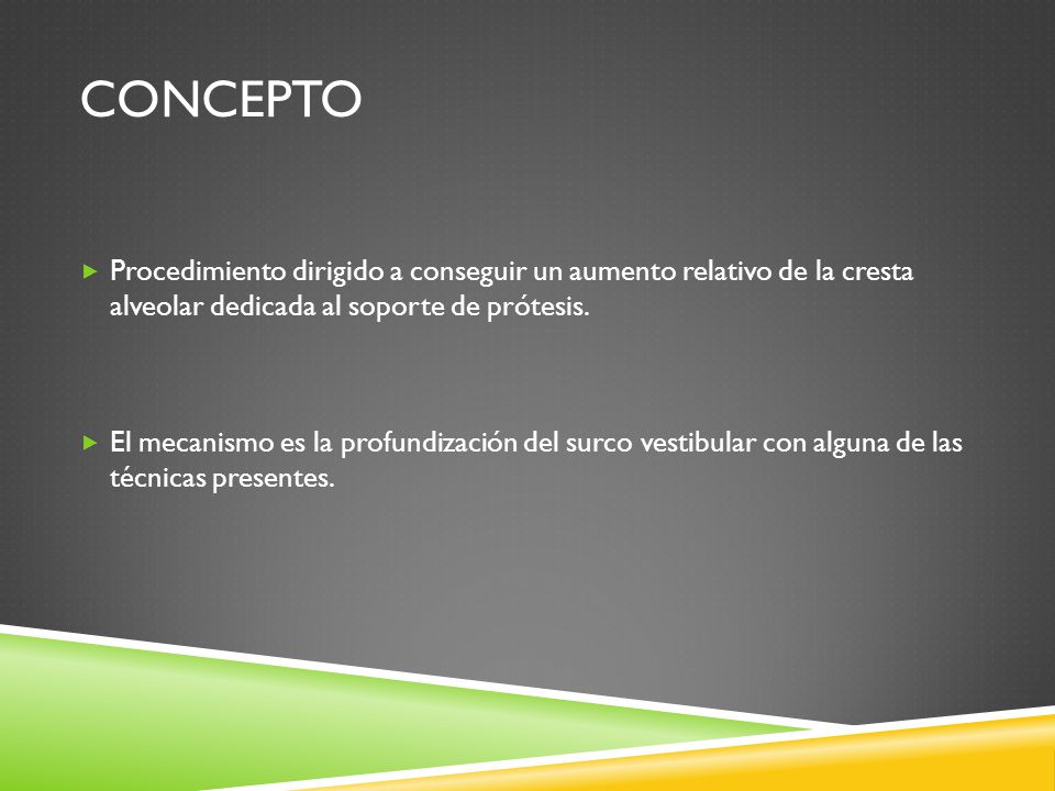Concepto Procedimiento dirigido a conseguir un aumento relativo de la cresta alveolar dedicada al soporte de prótesis.