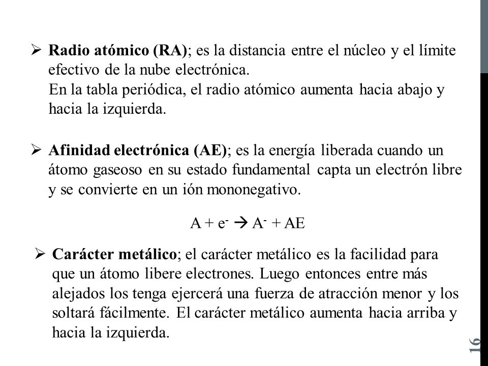 Radio atómico (RA); es la distancia entre el núcleo y el límite efectivo de la nube electrónica.