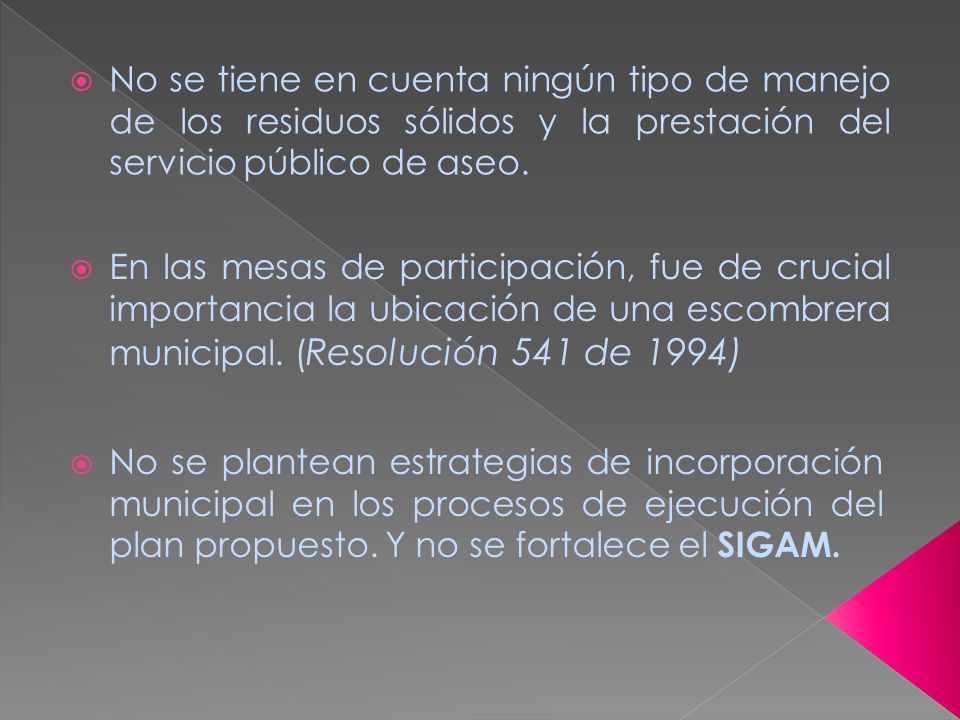No se tiene en cuenta ningún tipo de manejo de los residuos sólidos y la prestación del servicio público de aseo.