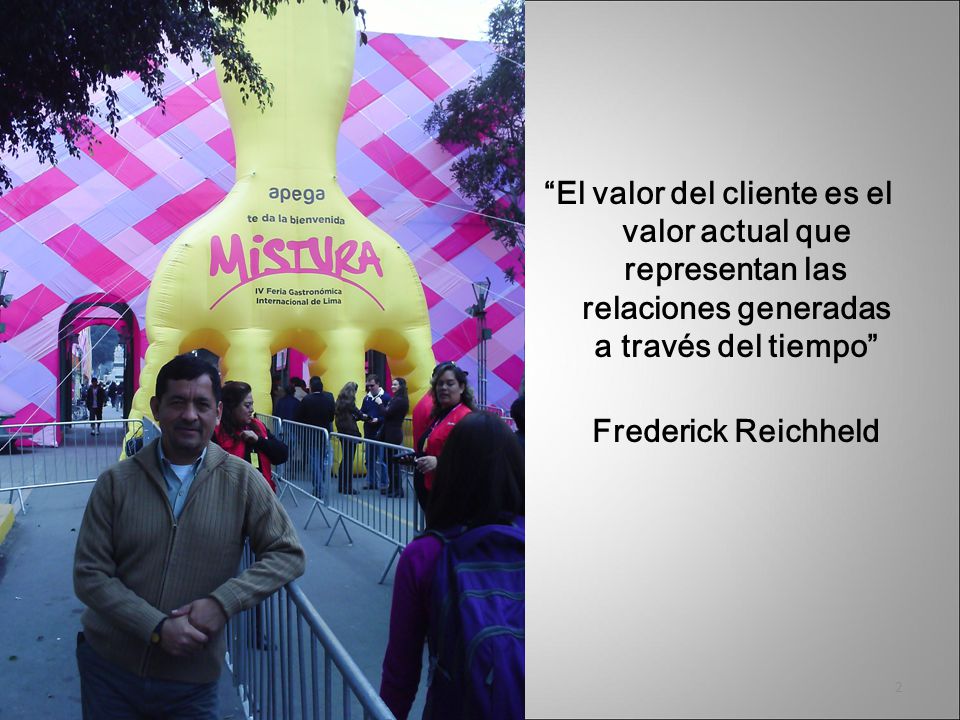 El valor del cliente es el valor actual que representan las relaciones generadas a través del tiempo