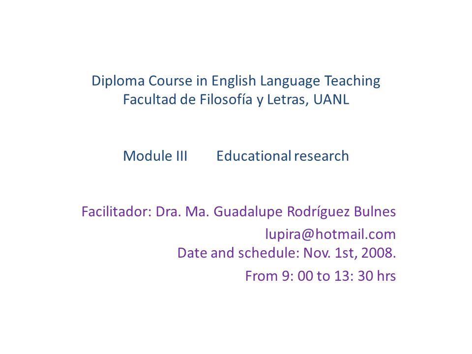 Diploma Course in English Language Teaching Facultad de Filosofía y Letras, UANL Module III Educational research
