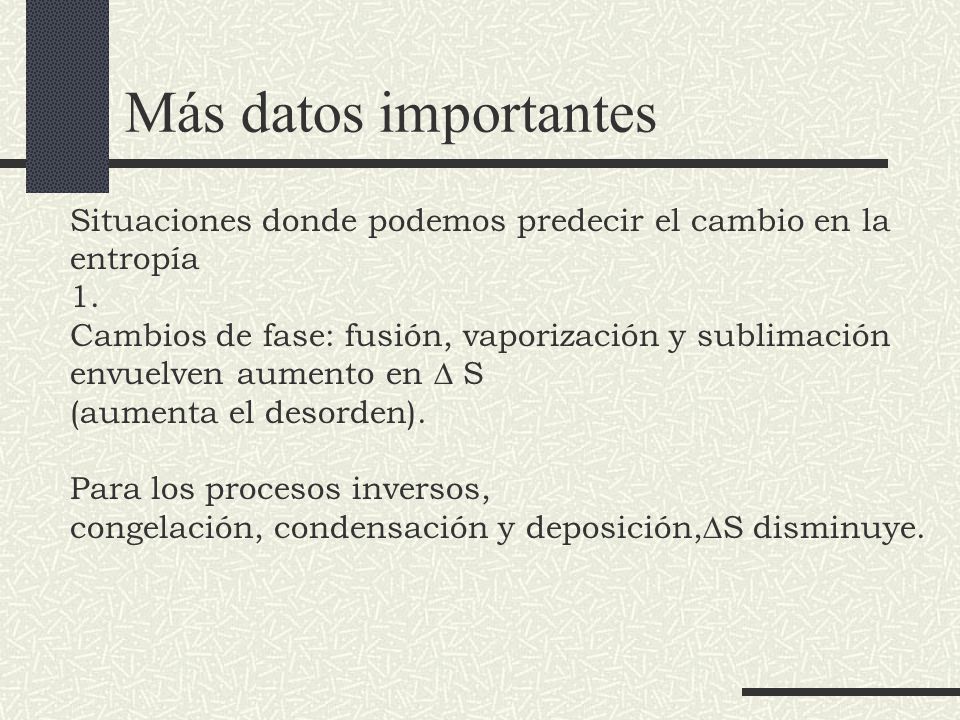 Más datos importantes Situaciones donde podemos predecir el cambio en la entropía. 1.