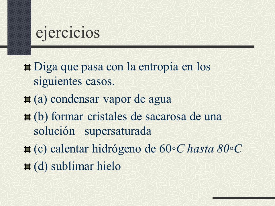 ejercicios Diga que pasa con la entropía en los siguientes casos.