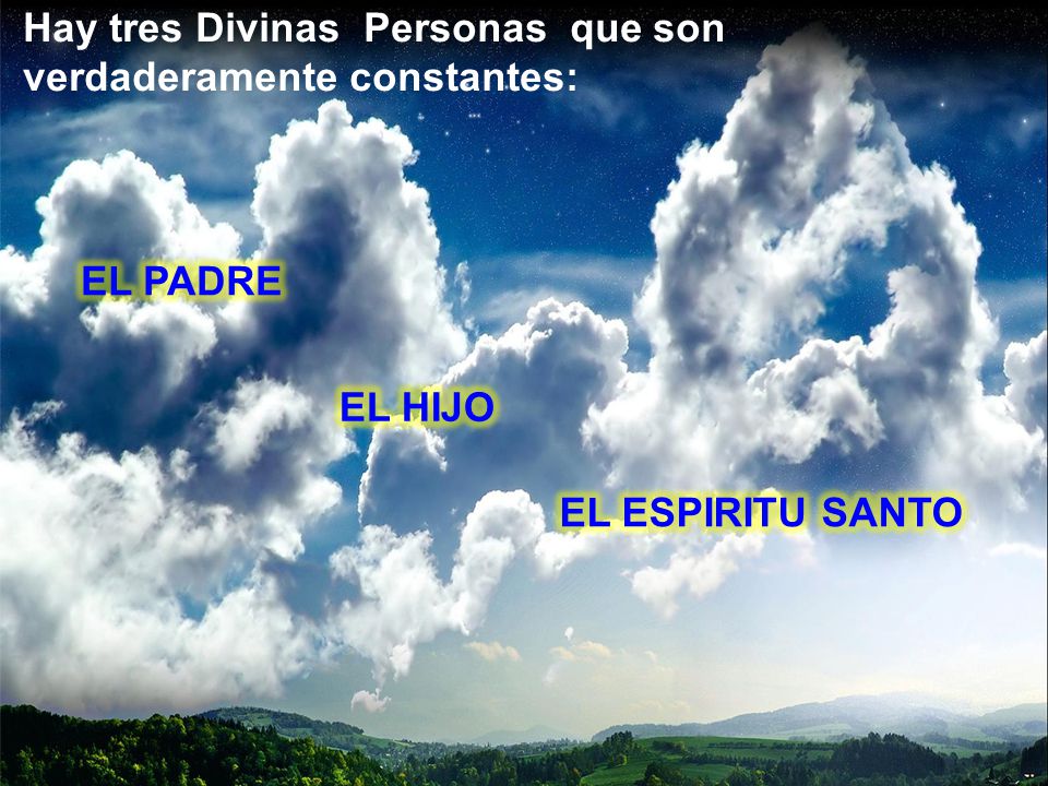 Hay tres Divinas Personas que son verdaderamente constantes: