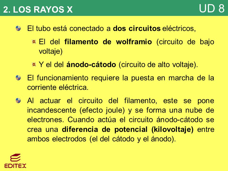2. LOS RAYOS X El tubo está conectado a dos circuitos eléctricos,