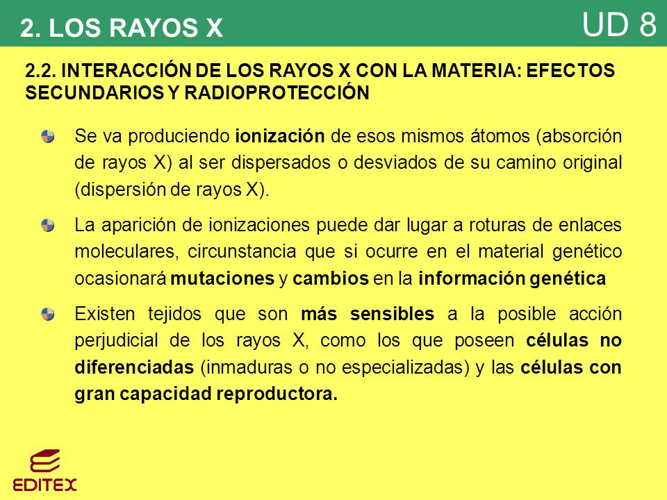 2. LOS RAYOS X 2.2. INTERACCIÓN DE LOS RAYOS X CON LA MATERIA: EFECTOS SECUNDARIOS Y RADIOPROTECCIÓN.