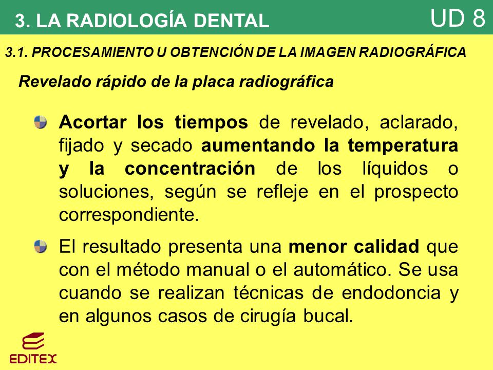 3. LA RADIOLOGÍA DENTAL 3.1. PROCESAMIENTO U OBTENCIÓN DE LA IMAGEN RADIOGRÁFICA. Revelado rápido de la placa radiográfica.