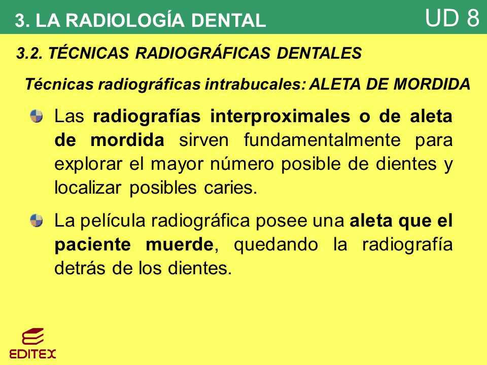 3. LA RADIOLOGÍA DENTAL 3.2. TÉCNICAS RADIOGRÁFICAS DENTALES. Técnicas radiográficas intrabucales: ALETA DE MORDIDA.