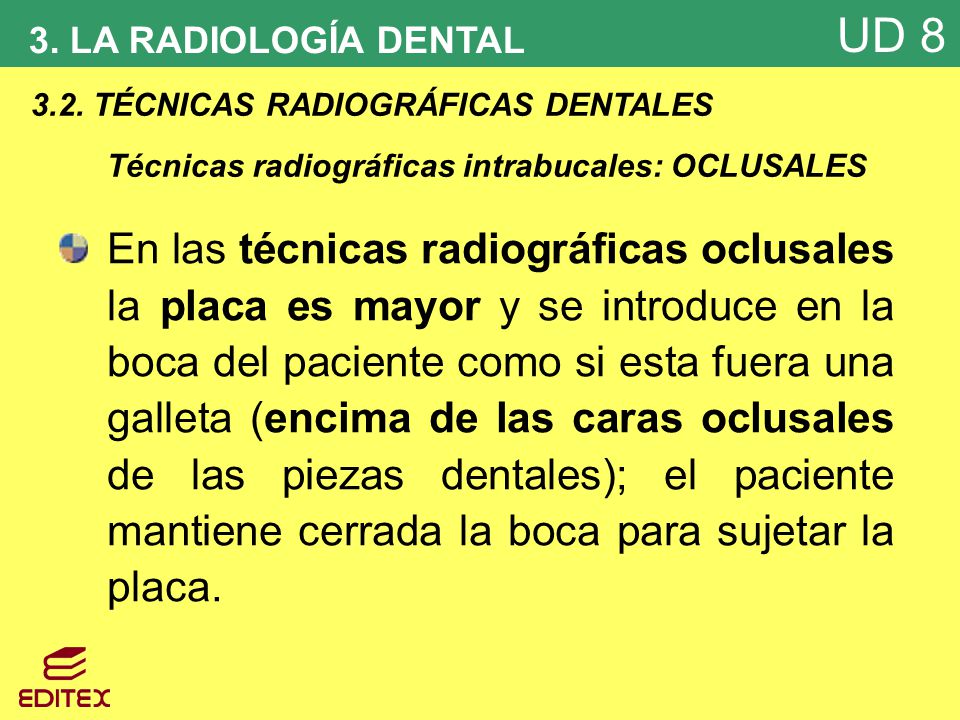 3. LA RADIOLOGÍA DENTAL 3.2. TÉCNICAS RADIOGRÁFICAS DENTALES. Técnicas radiográficas intrabucales: OCLUSALES.