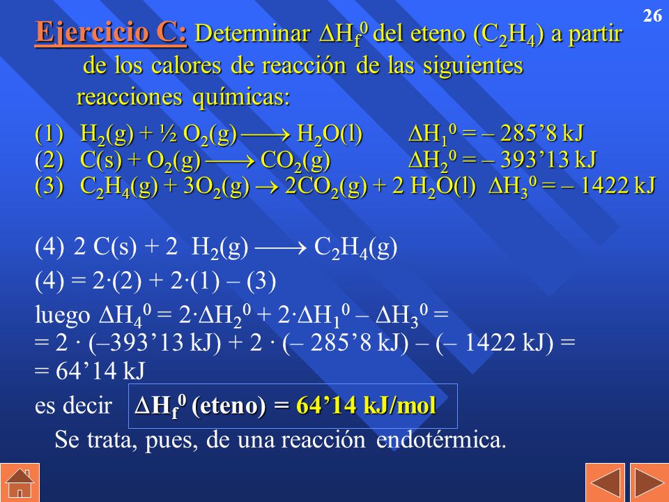 Ejercicio C: Determinar Hf0 del eteno (C2H4) a partir de los calores de reacción de las siguientes reacciones químicas: