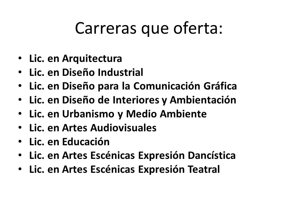 Carreras que oferta: Lic. en Arquitectura Lic. en Diseño Industrial