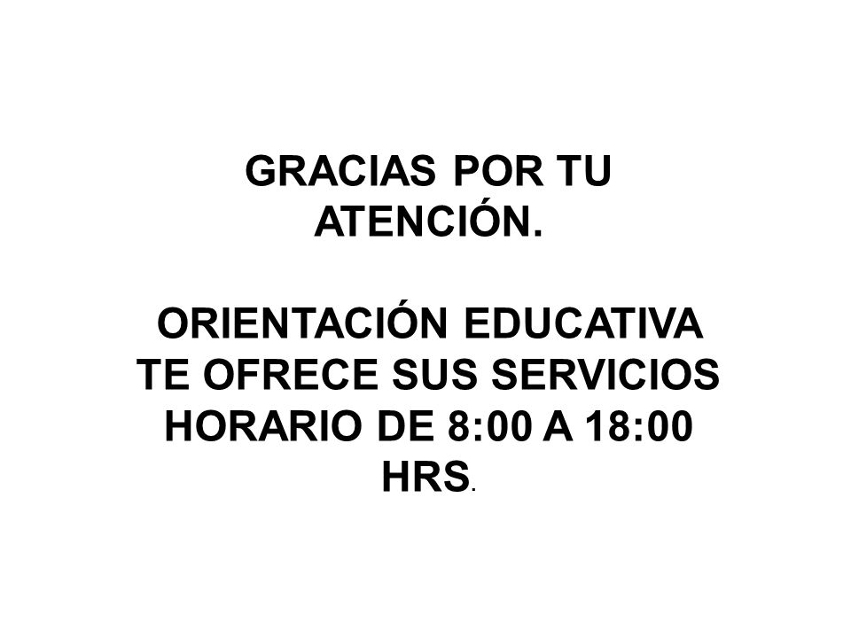 GRACIAS POR TU ATENCIÓN. ORIENTACIÓN EDUCATIVA TE OFRECE SUS SERVICIOS
