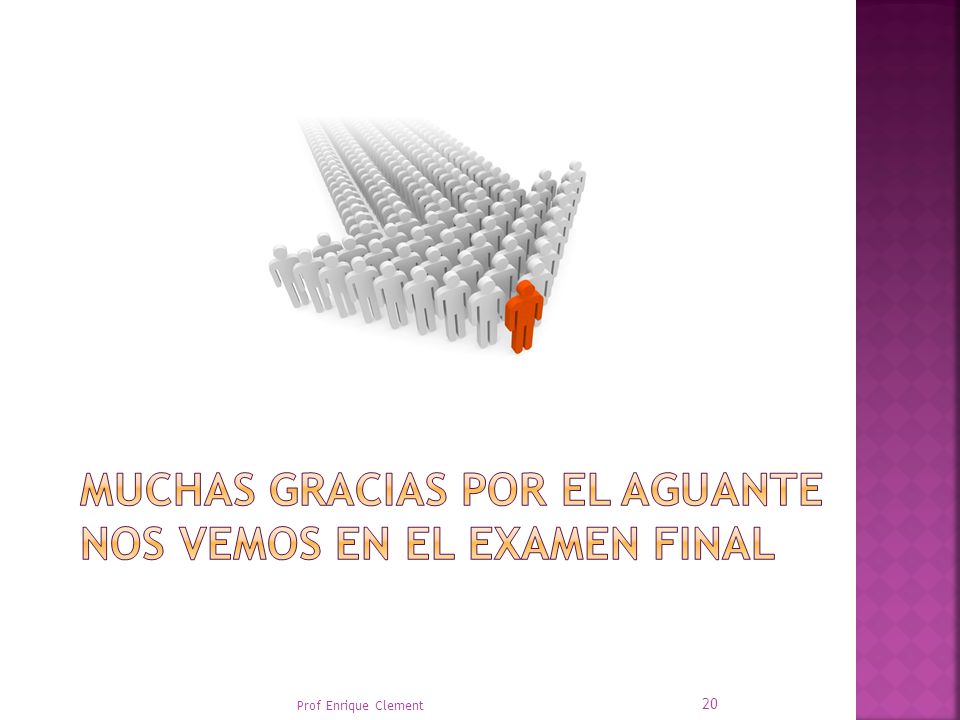 MUCHAS GRACIAS POR EL AGUANTE NOS VEMOS EN EL EXAMEN final