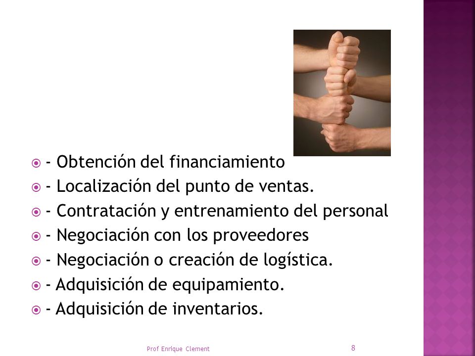 - Obtención del financiamiento - Localización del punto de ventas.