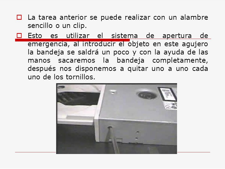 La tarea anterior se puede realizar con un alambre sencillo o un clip.
