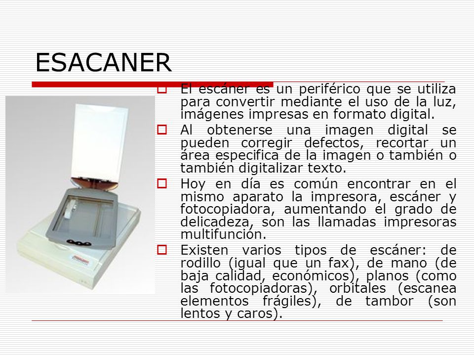 ESACANER El escáner es un periférico que se utiliza para convertir mediante el uso de la luz, imágenes impresas en formato digital.