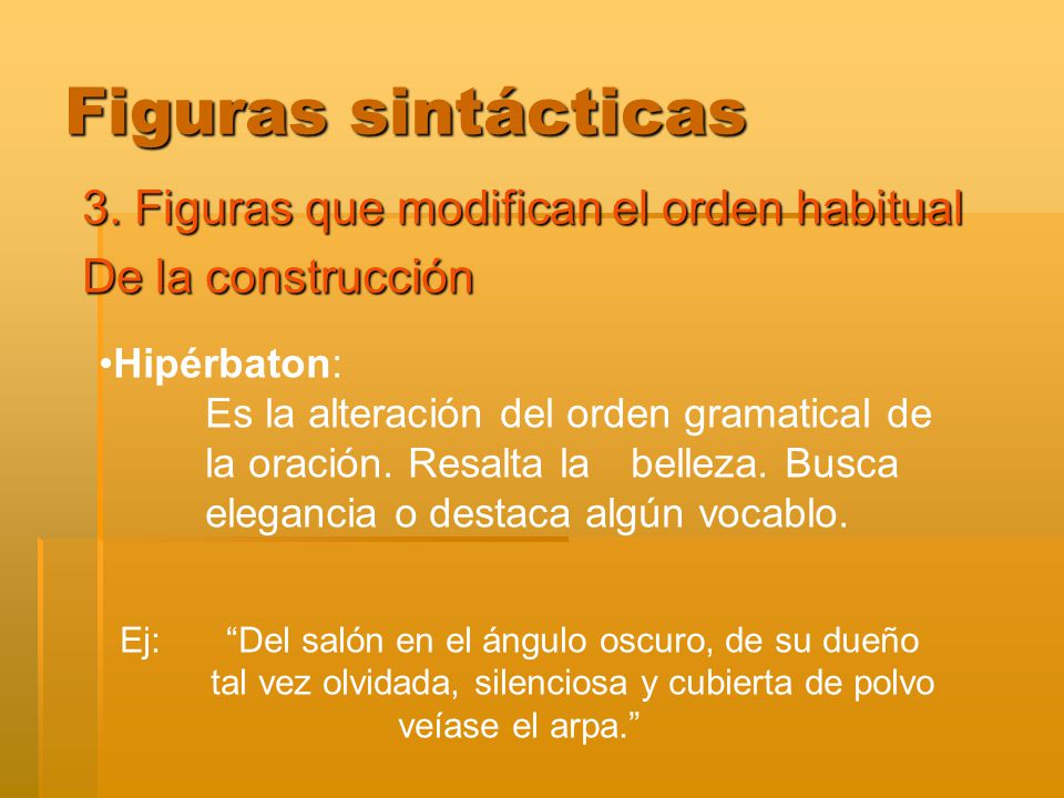 Figuras sintácticas 3. Figuras que modifican el orden habitual