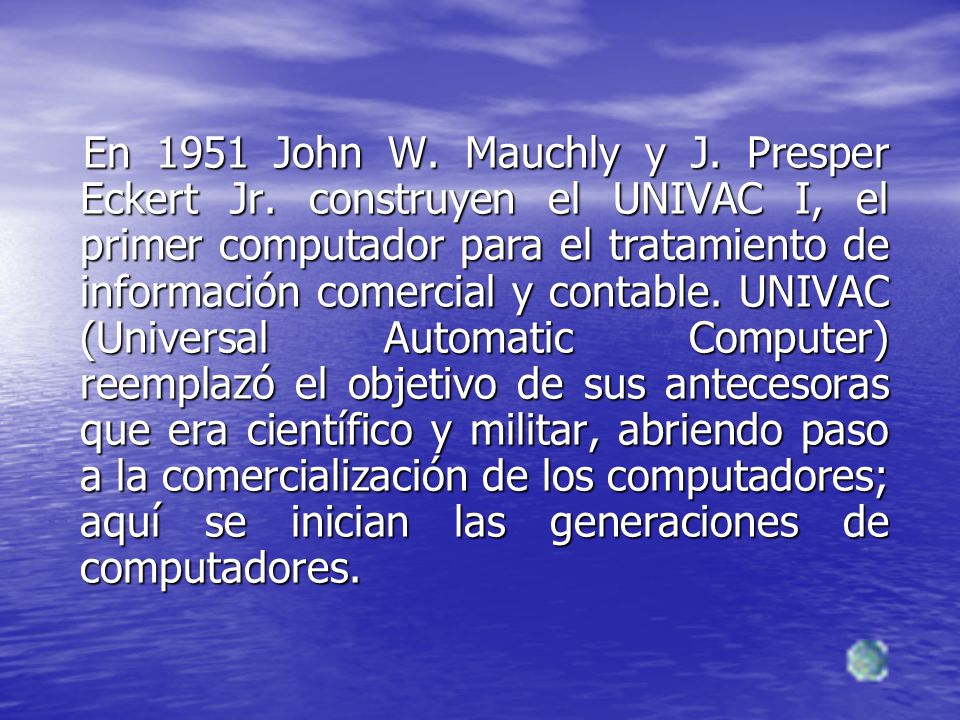 En 1951 John W. Mauchly y J. Presper Eckert Jr