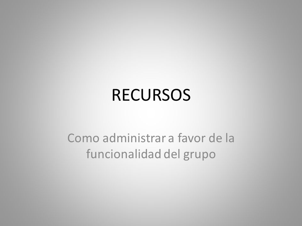Como administrar a favor de la funcionalidad del grupo