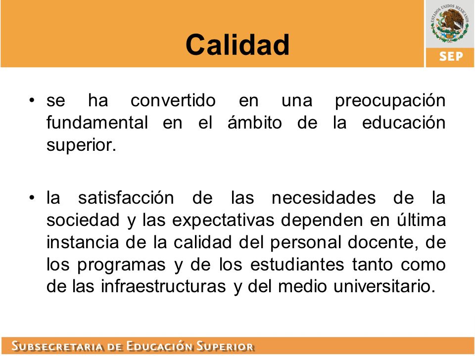 Calidad se ha convertido en una preocupación fundamental en el ámbito de la educación superior.