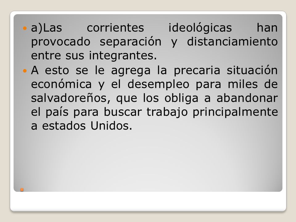 a)Las corrientes ideológicas han provocado separación y distanciamiento entre sus integrantes.