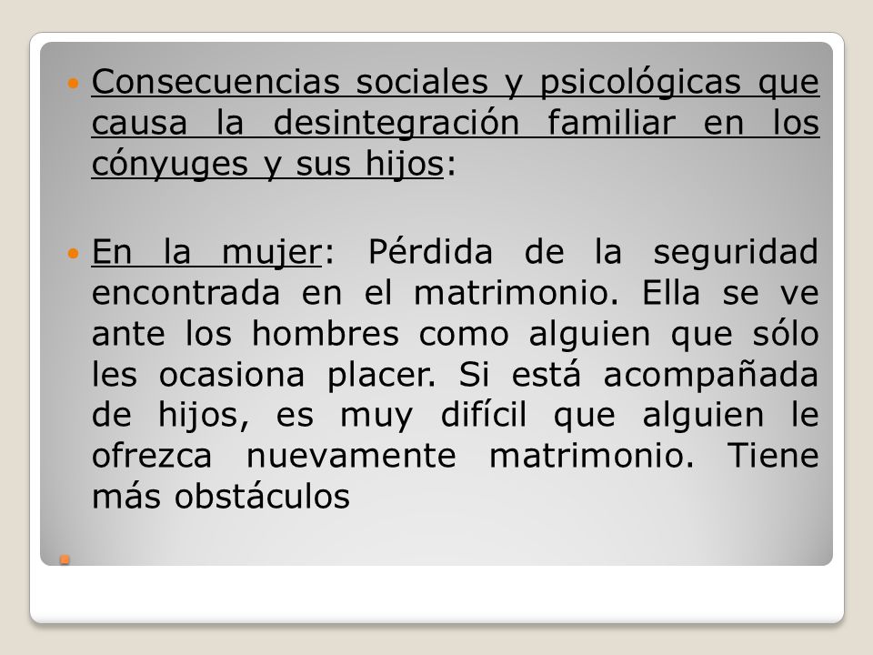 Consecuencias sociales y psicológicas que causa la desintegración familiar en los cónyuges y sus hijos: