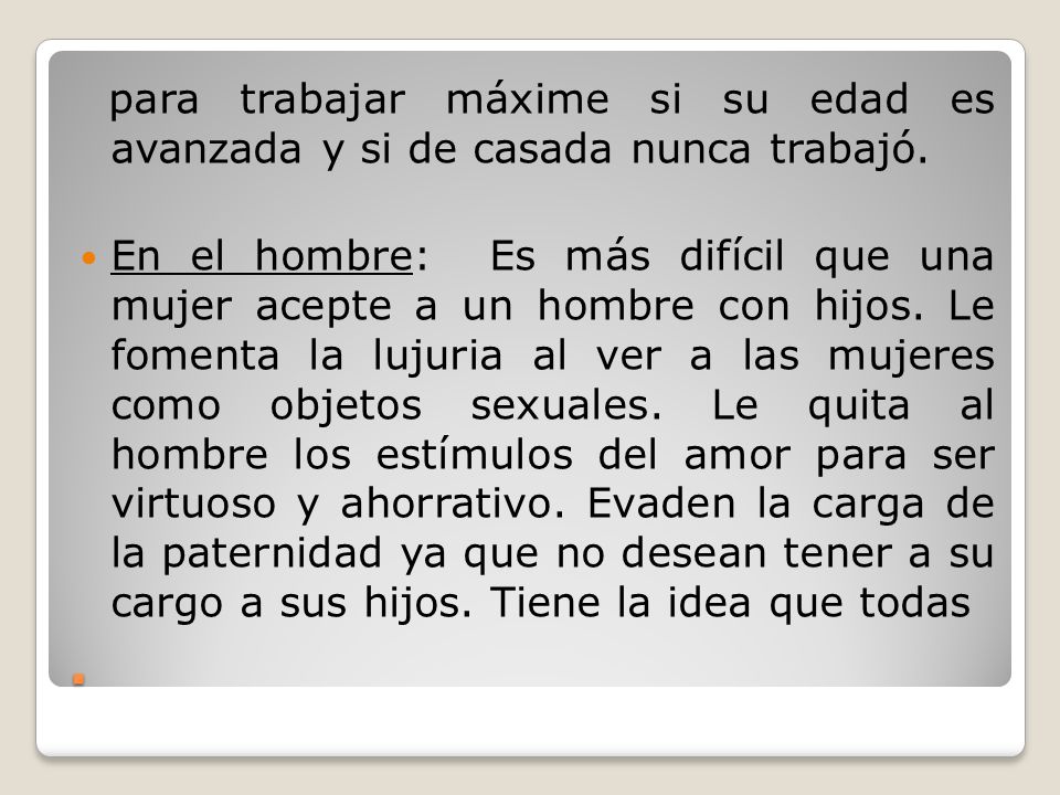 para trabajar máxime si su edad es avanzada y si de casada nunca trabajó.