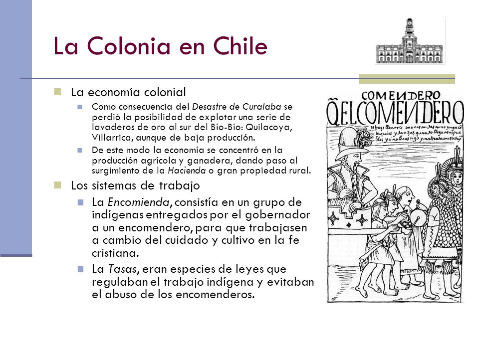 La Colonia en Chile La economía colonial Los sistemas de trabajo