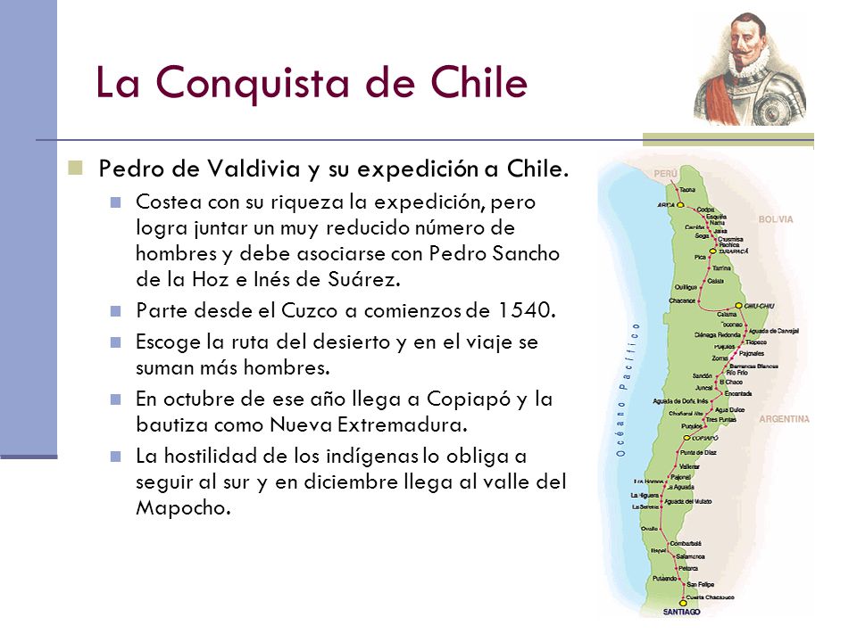 La Conquista de Chile Pedro de Valdivia y su expedición a Chile.