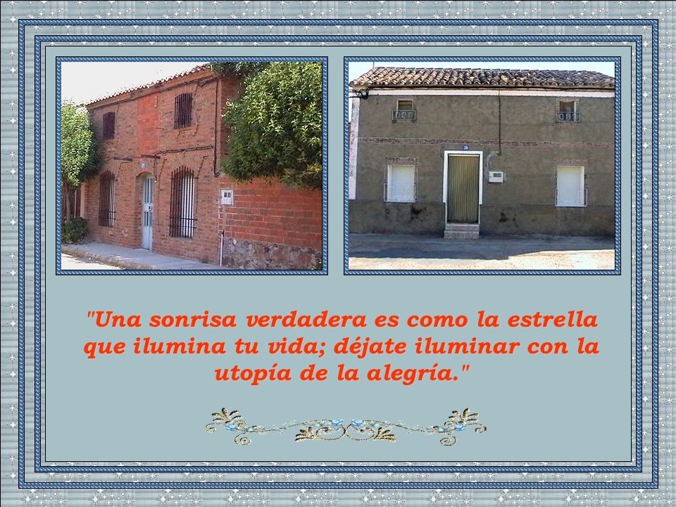 Una sonrisa verdadera es como la estrella que ilumina tu vida; déjate iluminar con la utopía de la alegría.