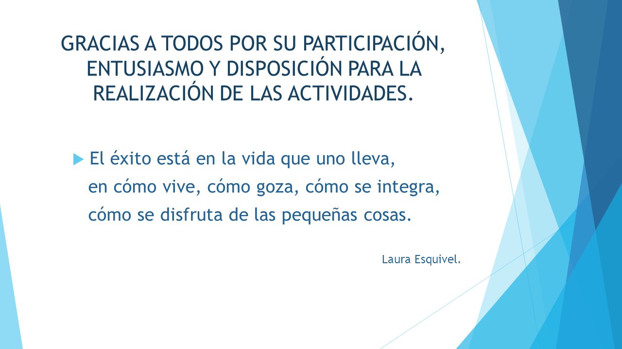 GRACIAS A TODOS POR SU PARTICIPACIÓN, ENTUSIASMO Y DISPOSICIÓN PARA LA REALIZACIÓN DE LAS ACTIVIDADES.