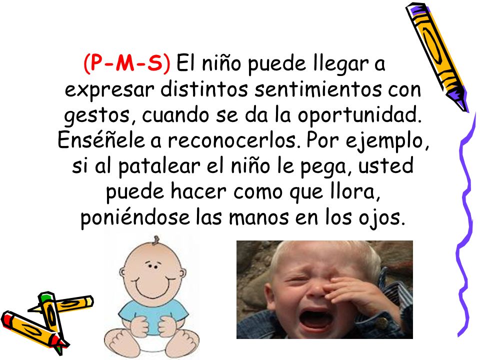 (P-M-S) El niño puede llegar a expresar distintos sentimientos con gestos, cuando se da la oportunidad.