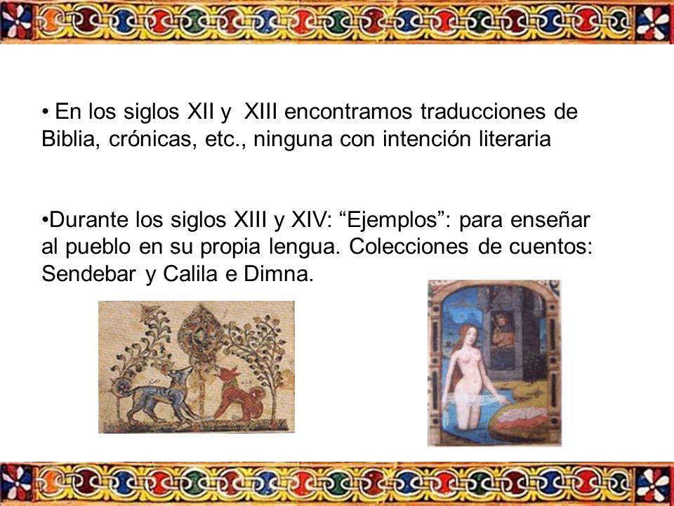 En los siglos XII y XIII encontramos traducciones de Biblia, crónicas, etc., ninguna con intención literaria