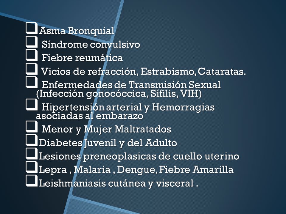 Asma Bronquial Síndrome convulsivo. Fiebre reumática. Vicios de refracción, Estrabismo, Cataratas.