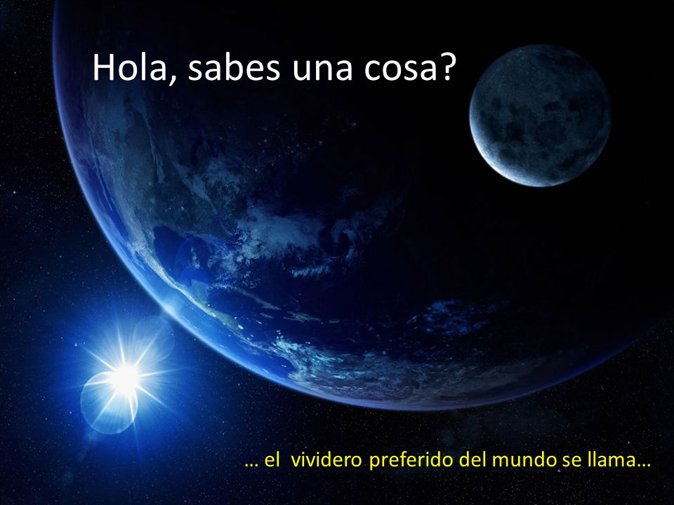 Hola, sabes una cosa … el vividero preferido del mundo se llama…