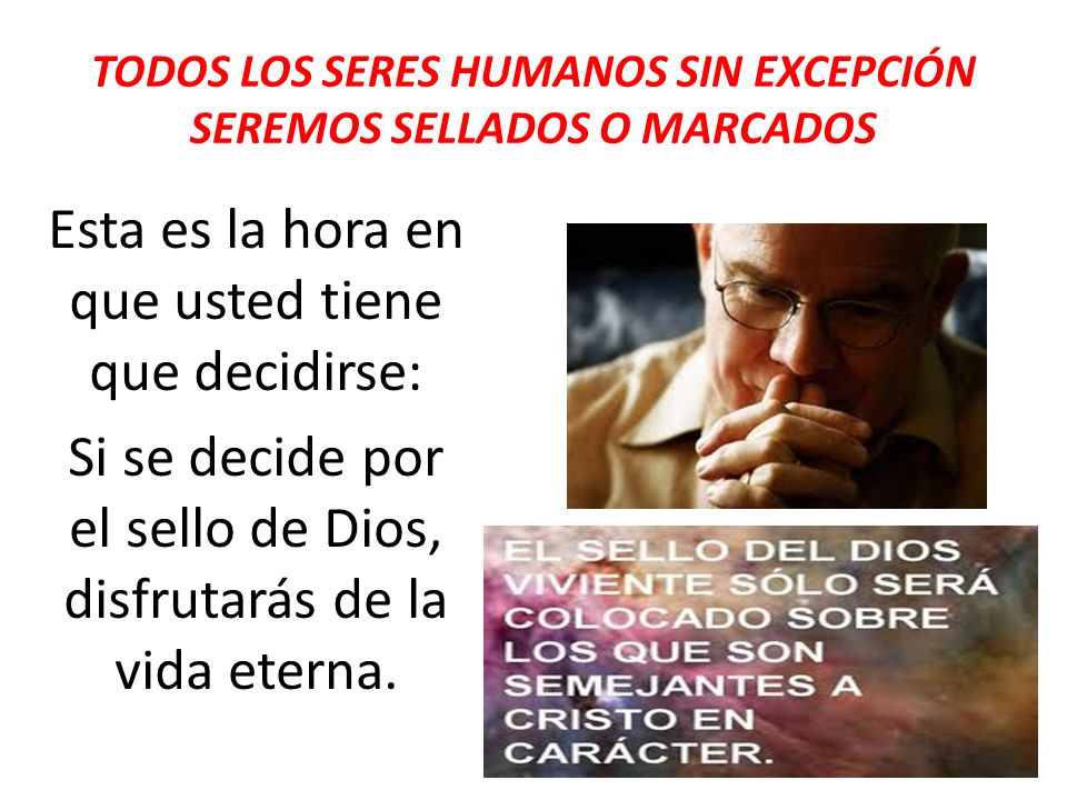 TODOS LOS SERES HUMANOS SIN EXCEPCIÓN SEREMOS SELLADOS O MARCADOS