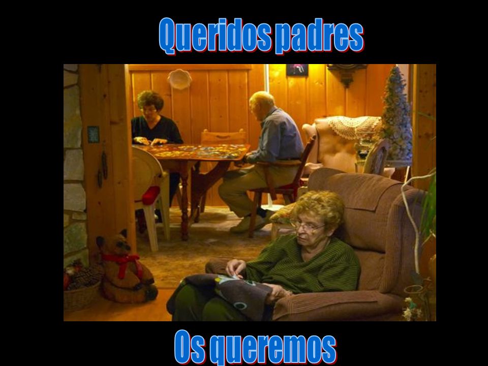 Queridos padres Os queremos