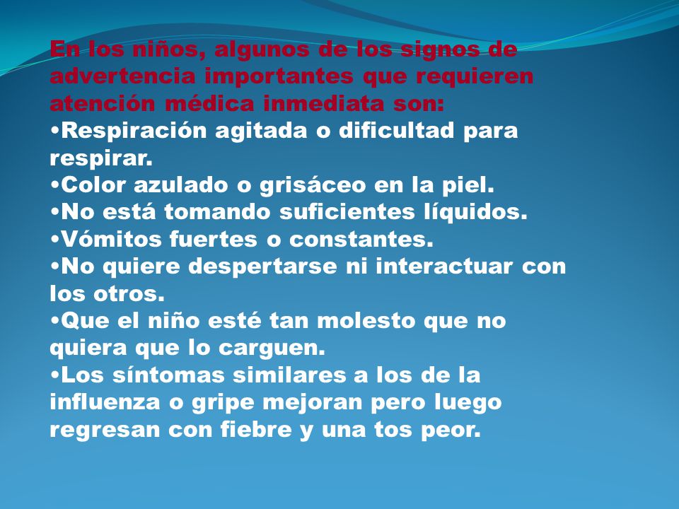 En los niños, algunos de los signos de advertencia importantes que requieren atención médica inmediata son: