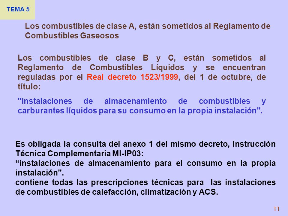 TEMA 5 Los combustibles de clase A, están sometidos al Reglamento de Combustibles Gaseosos.