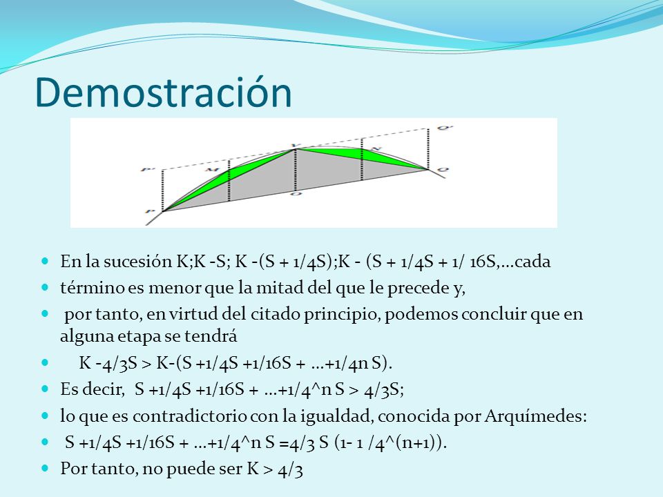 Demostración En la sucesión K;K -S; K -(S + 1/4S);K - (S + 1/4S + 1/ 16S,…cada. término es menor que la mitad del que le precede y,