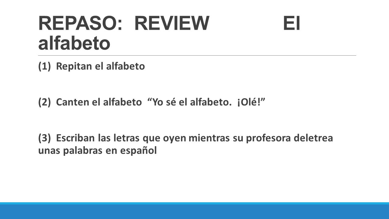 REPASO: REVIEW El alfabeto
