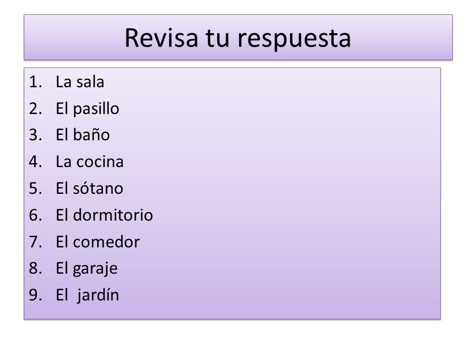 Revisa tu respuesta La sala El pasillo El baño La cocina El sótano