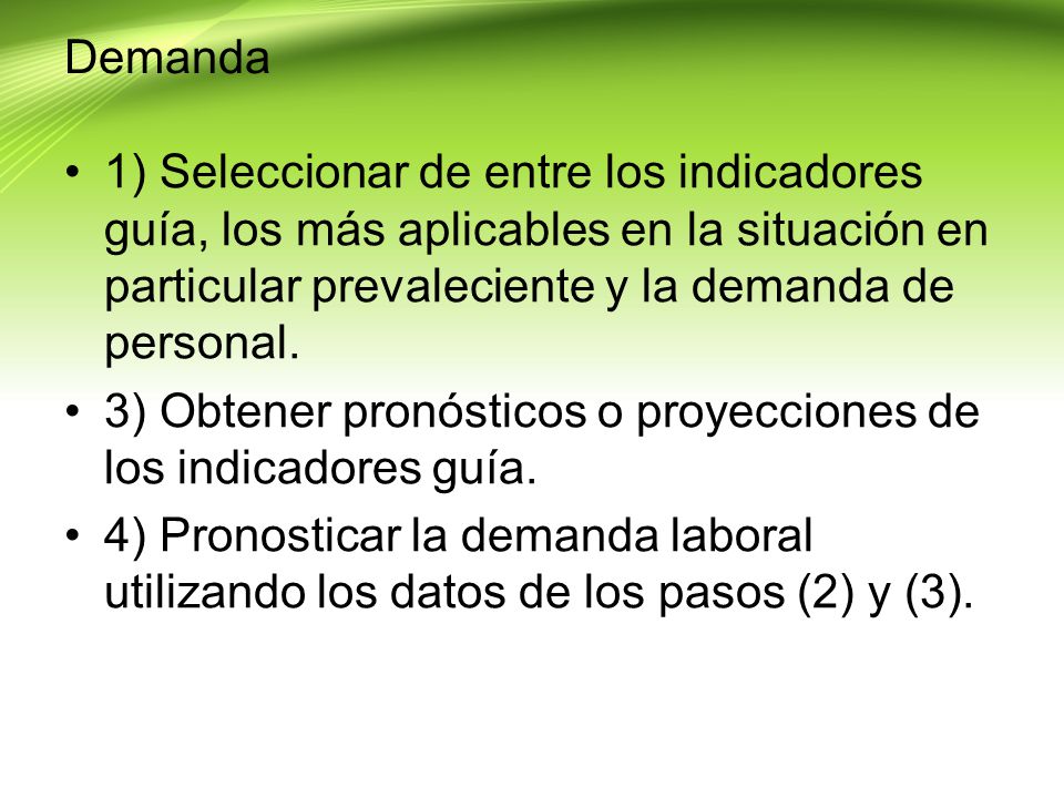 Demanda 1) Seleccionar de entre los indicadores guía, los más aplicables en la situación en particular prevaleciente y la demanda de personal.