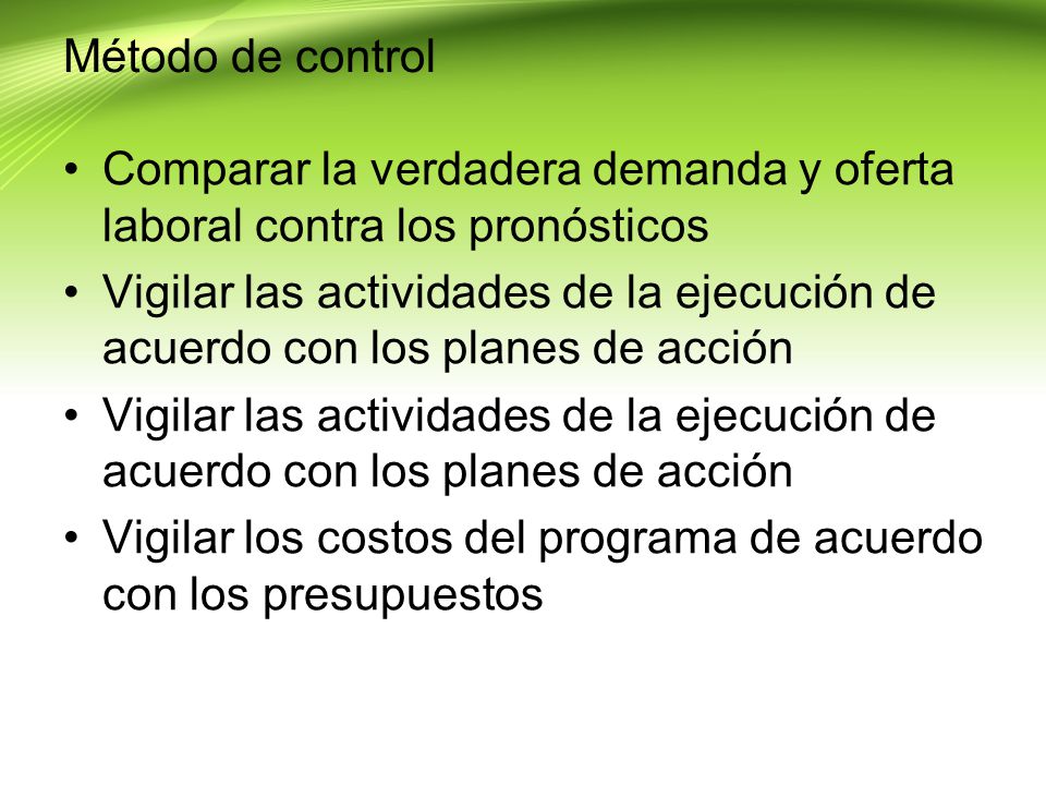 Método de control Comparar la verdadera demanda y oferta laboral contra los pronósticos.