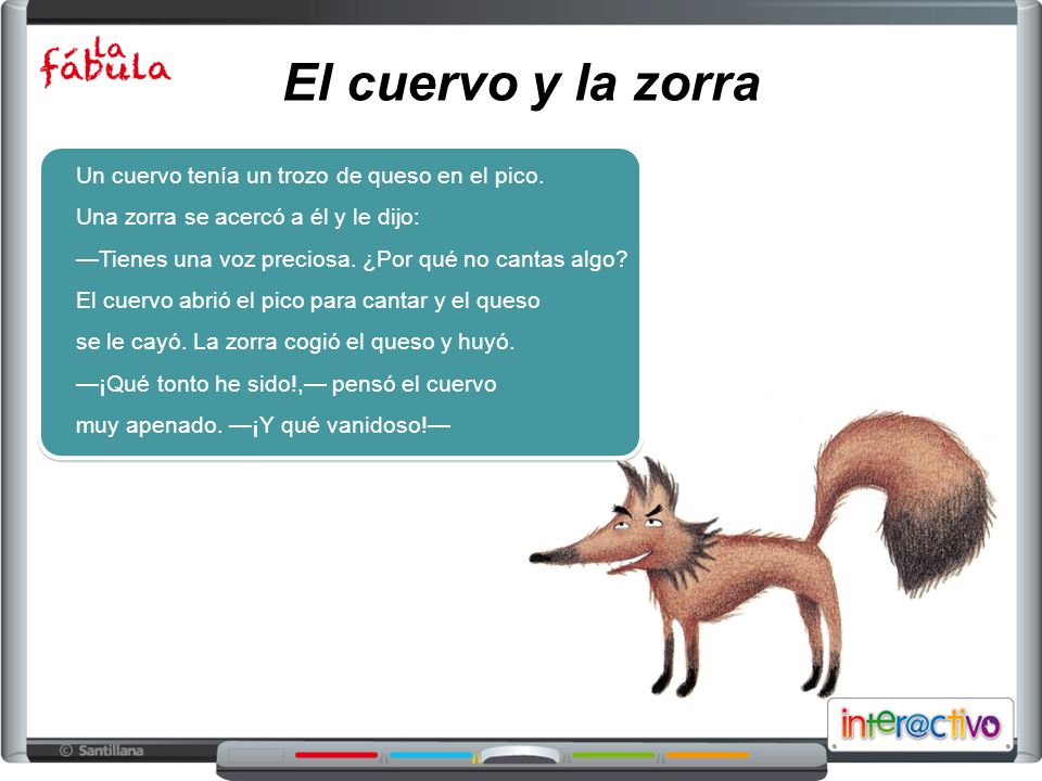 El cuervo y la zorra Un cuervo tenía un trozo de queso en el pico.